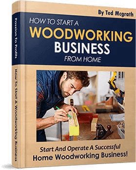 Ted's Woodworking Bonus - Start a Woodworking Business